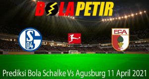 Prediksi Bola Schalke Vs Agusburg 11 April 2021