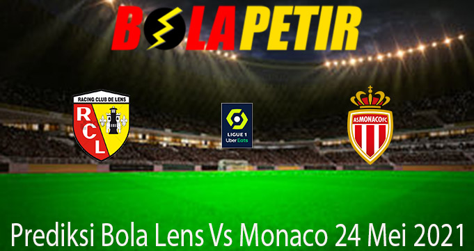 Prediksi Bola Lens Vs Monaco 24 Mei 2021