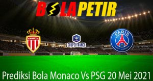 Prediksi Bola Monaco Vs PSG 20 Mei 2021