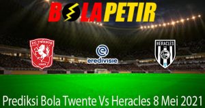 Prediksi Bola Twente Vs Heracles 8 Mei 2021