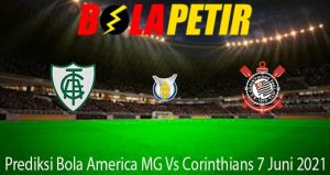 Prediksi Bola America MG Vs Corinthians 7 Juni 2021