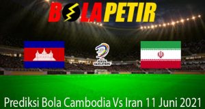 Prediksi Bola Cambodia Vs Iran 11 Juni 2021
