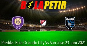 Prediksi Bola Orlando City Vs San Jose 23 Juni 2021