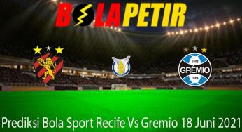 Prediksi Bola Sport Recife Vs Gremio 18 Juni 2021