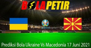Prediksi Bola Ukraine Vs Macedonia 17 Juni 2021
