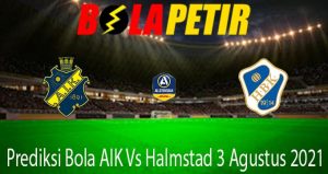 Prediksi Bola AIK Vs Halmstad 3 Agustus 2021