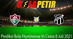 Prediksi Bola Fluminense Vs Ceara 8 Juli 2021