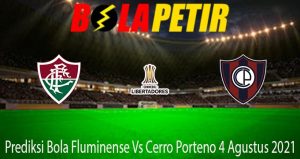 Prediksi Bola Fluminense Vs Cerro Porteno 4 Agustus 2021