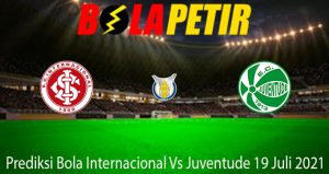 Prediksi Bola Internacional Vs Juventude 19 Juli 2021