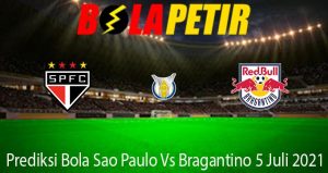 Prediksi Bola Sao Paulo Vs Bragantino 5 Juli 2021