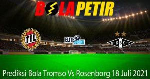 Prediksi Bola Tromso Vs Rosenborg 18 Juli 2021