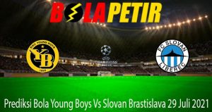 Prediksi Bola Young Boys Vs Slovan Brastislava 29 Juli 2021
