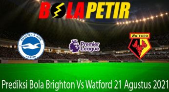 Prediksi Bola Brighton Vs Watford 21 Agustus 2021