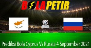 Prediksi Bola Cyprus Vs Russia 4 September 2021