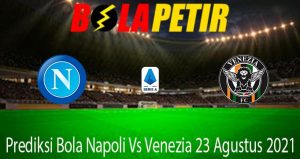 Prediksi Bola Napoli Vs Venezia 23 Agustus 2021