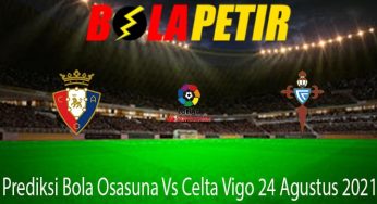 Prediksi Bola Osasuna Vs Celta Vigo 24 Agustus 2021