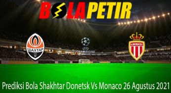 Prediksi Bola Shakhtar Donetsk Vs Monaco 26 Agustus 2021