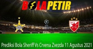Prediksi Bola Sheriff Vs Crvena Zvezda 11 Agustus 2021