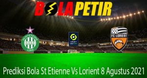 Prediksi Bola St Etienne Vs Lorient 8 Agustus 2021