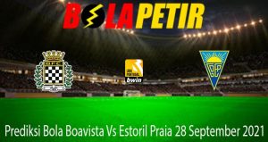 Prediksi Bola Boavista Vs Estoril Praia 28 September 2021