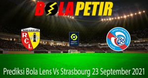 Prediksi Bola Lens Vs Strasbourg 23 September 2021