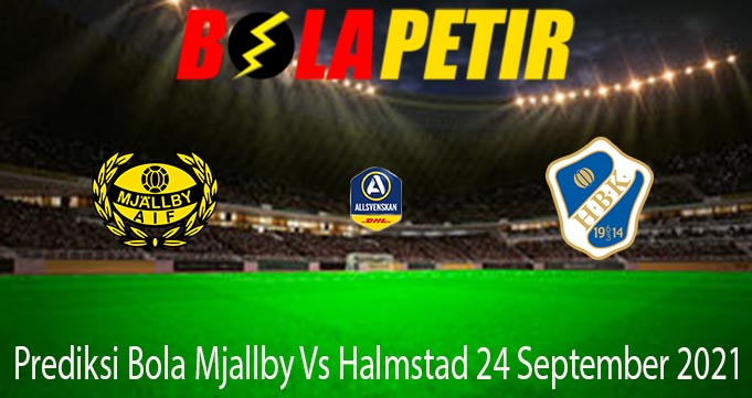 Prediksi Bola Mjallby Vs Halmstad 24 September 2021