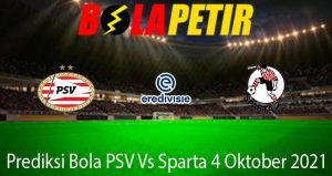 Prediksi Bola PSV Vs Sparta 4 Oktober 2021