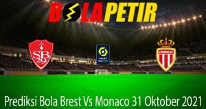 Prediksi Bola Brest Vs Monaco 31 Oktober 2021