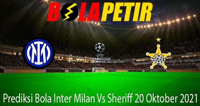 Prediksi Bola Inter Milan Vs Sheriff 20 Oktober 2021