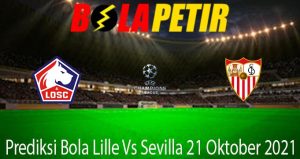 Prediksi Bola Lille Vs Sevilla 21 Oktober 2021