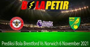 Prediksi Bola Brentford Vs Norwich 6 November 2021