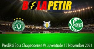 Prediksi Bola Chapecoense Vs Juventude 15 November 2021