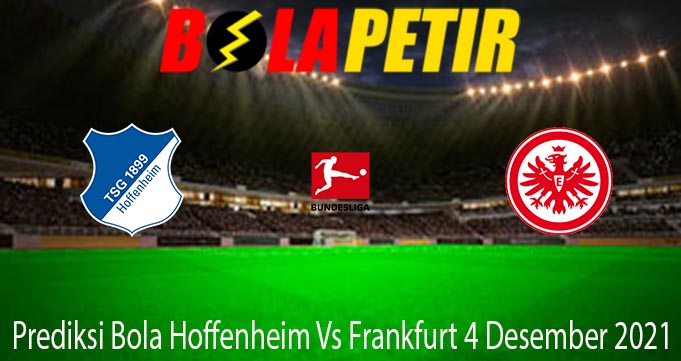 Prediksi Bola Hoffenheim Vs Frankfurt 4 Desember 2021