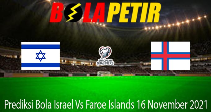 Prediksi Bola Israel Vs Faroe Islands 16 November 2021