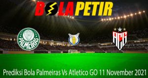 Prediksi Bola Palmeiras Vs Atletico GO 11 November 2021