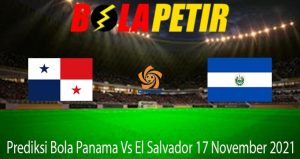 Prediksi Bola Panama Vs El Salvador 17 November 2021
