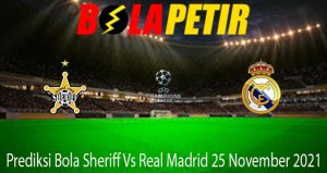 Prediksi Bola Sheriff Vs Real Madrid 25 November 2021