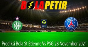 Prediksi Bola St Etienne Vs PSG 28 November 2021
