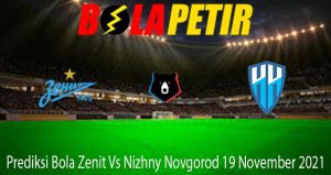 Prediksi Bola Zenit Vs Nizhny Novgorod 19 November 2021