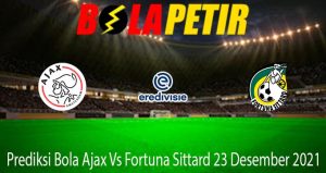 Prediksi Bola Ajax Vs Fortuna Sittard 23 Desember 2021