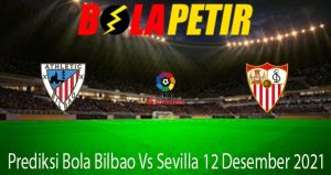 Prediksi Bola Bilbao Vs Sevilla 12 Desember 2021