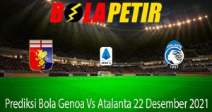 Prediksi Bola Genoa Vs Atalanta 22 Desember 2021