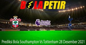 Prediksi Bola Southampton Vs Tottenham 28 Desember 2021