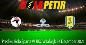 Prediksi Bola Sparta Vs RKC Waalwijk 24 Desember 2021