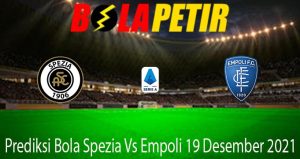Prediksi Bola Spezia Vs Empoli 19 Desember 2021