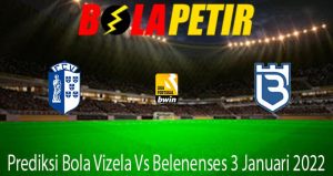 Prediksi Bola Vizela Vs Belenenses 3 Januari 2022