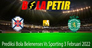 Prediksi Bola Belenenses Vs Sporting 3 Februari 2022