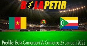 Prediksi Bola Cameroon Vs Comoros 25 Januari 2022