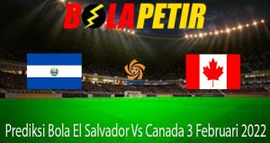 Prediksi Bola El Salvador Vs Canada 3 Februari 2022
