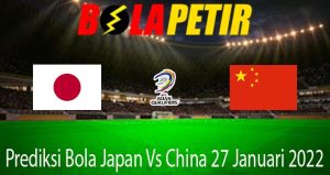 Prediksi Bola Japan Vs China 27 Januari 2022